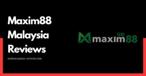 Maxim88 Malaysia Reviews