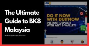 The Ultimate Guide to BK8 Malaysia