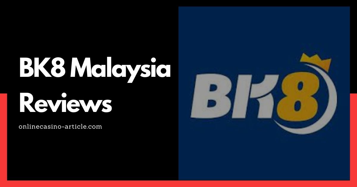 bk8 malaysia reviews