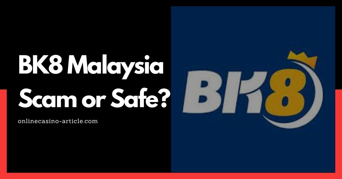 bk8 malaysia scam or safe