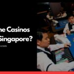 Are Online Casinos Legal in Singapore?