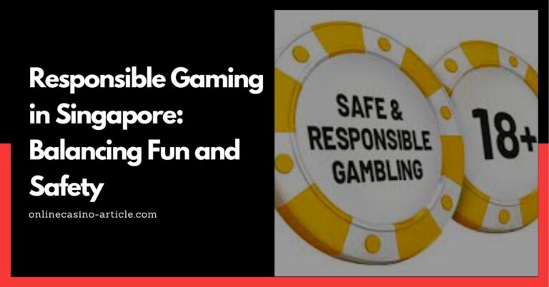 Responsible Gaming in Singapore: Balancing Fun and Safety